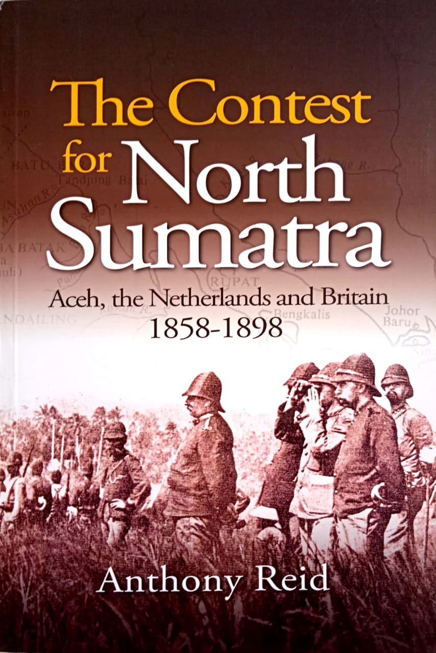 THE CONTEST FOR NORTH SUMATRA Aceh The Netherlands And Britain 1858