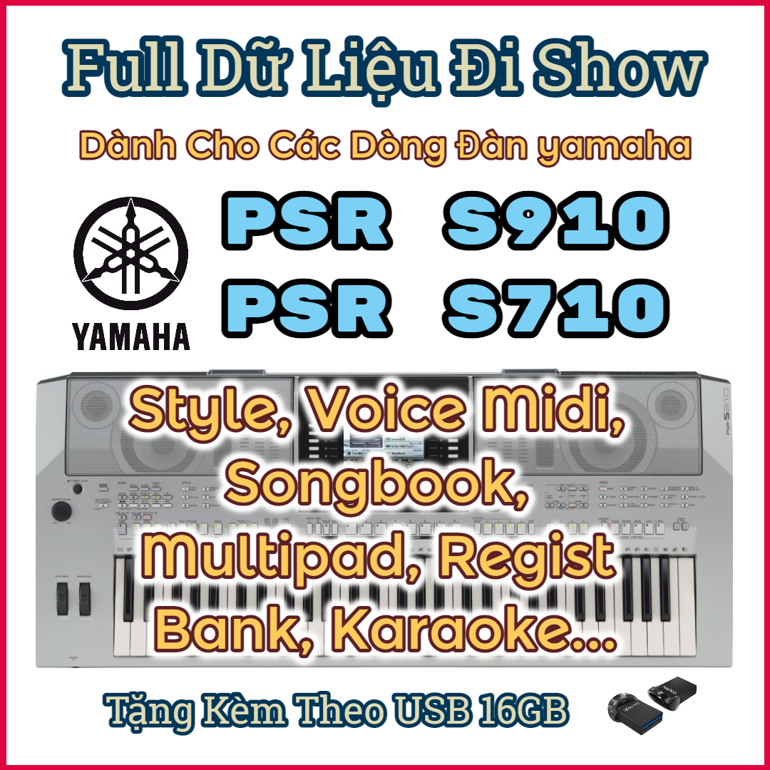 Bộ Full Dữ Liệu Đi Show Dành Cho Dòng Đàn Yamaha PSR S910 S710 – Tặng Kèm USB 16GB CZ430