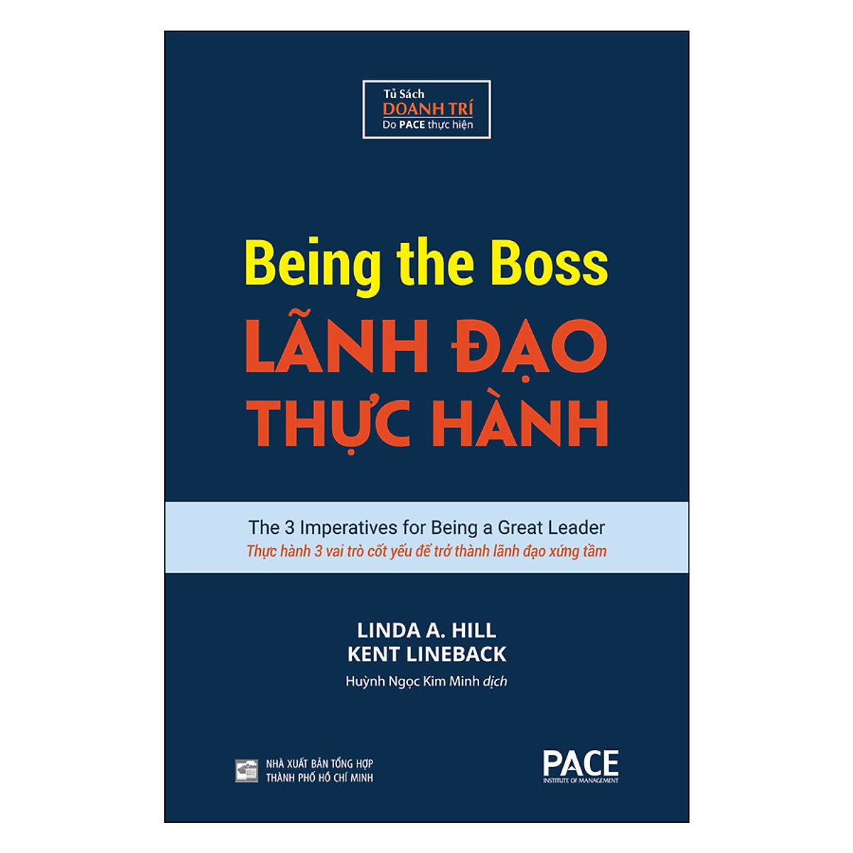 Sách - Lãnh Đạo Thực Hành (Being The Boss) - Linda A. Hill - Kent Lineback - PACE Books