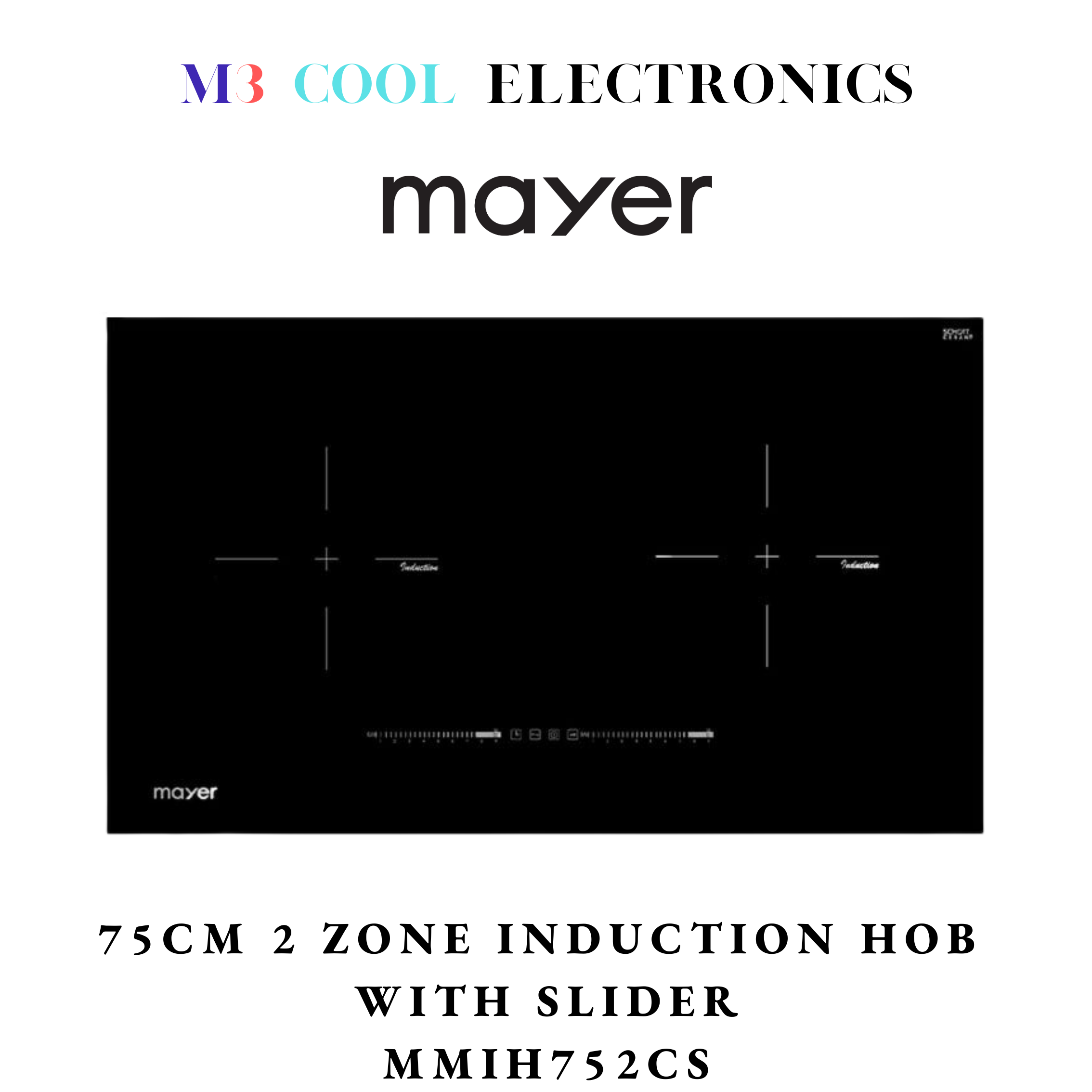 MAYER MMIH752CS 75CM 2 ZONE INDUCTION HOB WITH SLIDER 2 YEARS MAYER