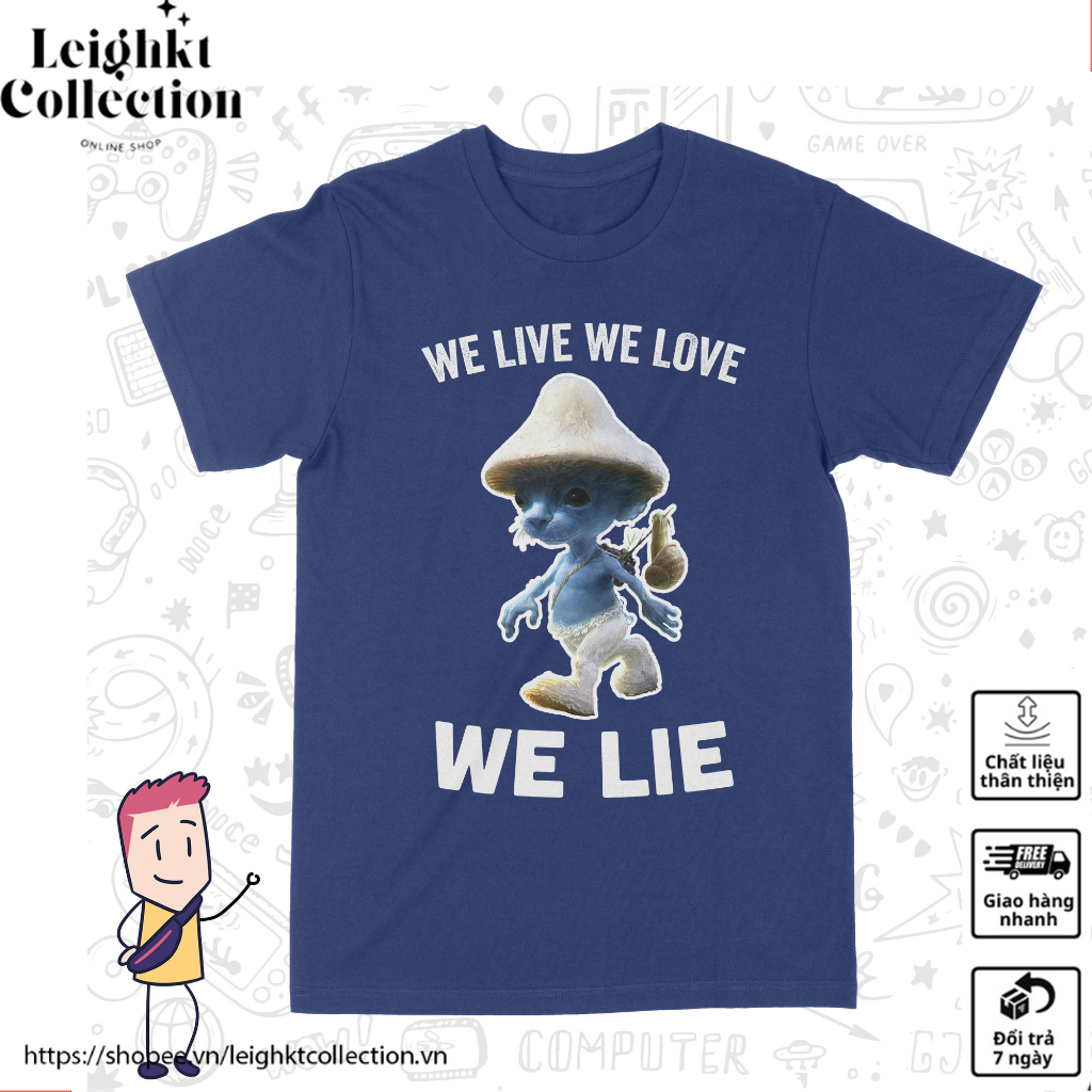Áo thun smurf cat - we live we love we lie, trùm cuối meme, cotton 100% 2 màu nam nữ 0343