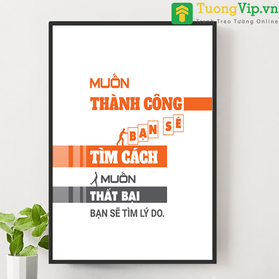 Tranh laminate - tranh treo tường văn phòng - muốn thành công bạn sẽ tìm cách muốn thất bại bạn sẽ tìm lý do