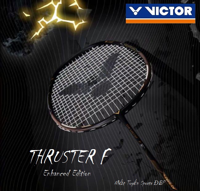 Vợt cầu lông Victor THRUSTER F Enhanced Edition (Chính hãng)
