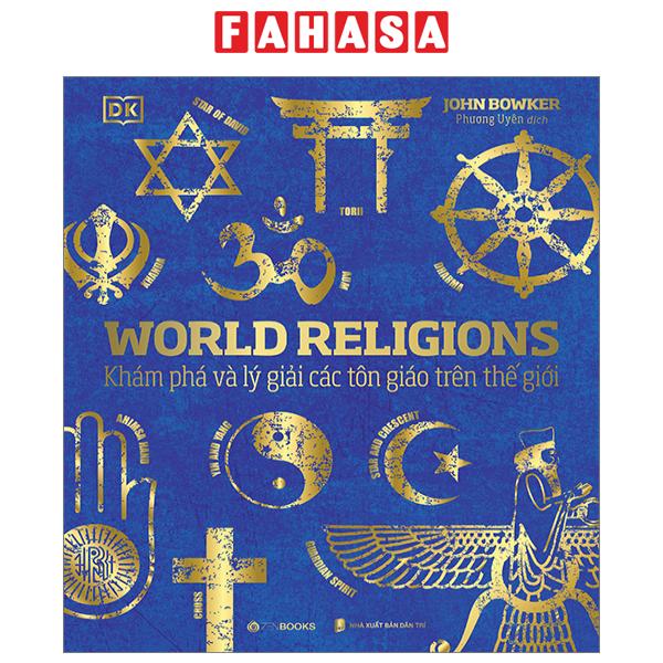 Fahasa - world religions - tôn giáo thế giới - khám phá và lý giải các tôn giáo trên thế giới - bìa cứng