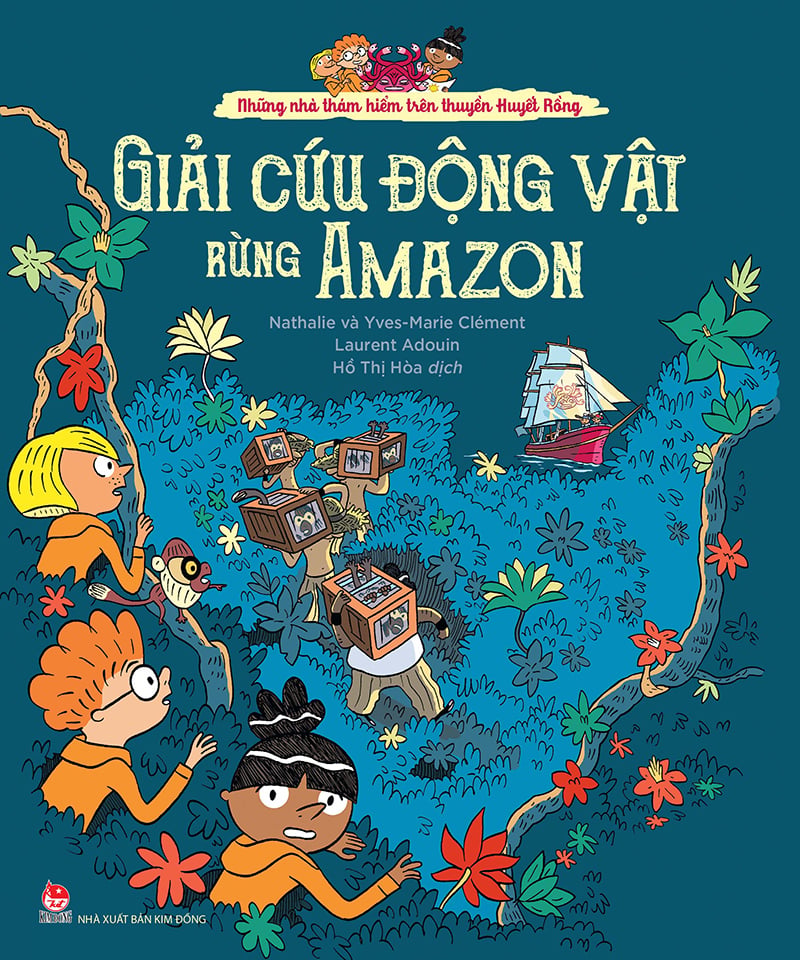Kim Đồng - Những nhà thám hiểm trên thuyền Huyết Rồng - Giải cứu động vật rừng Amazon
