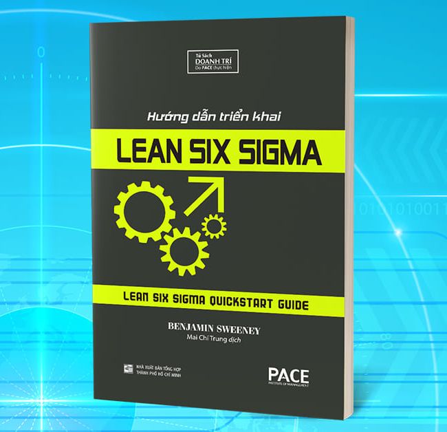 Sách - Hướng Dẫn Triển Khai Lean Six Sigma (Lean Six Sigma Quickstart Guide) - Benjamin Sweeney - PACE Books
