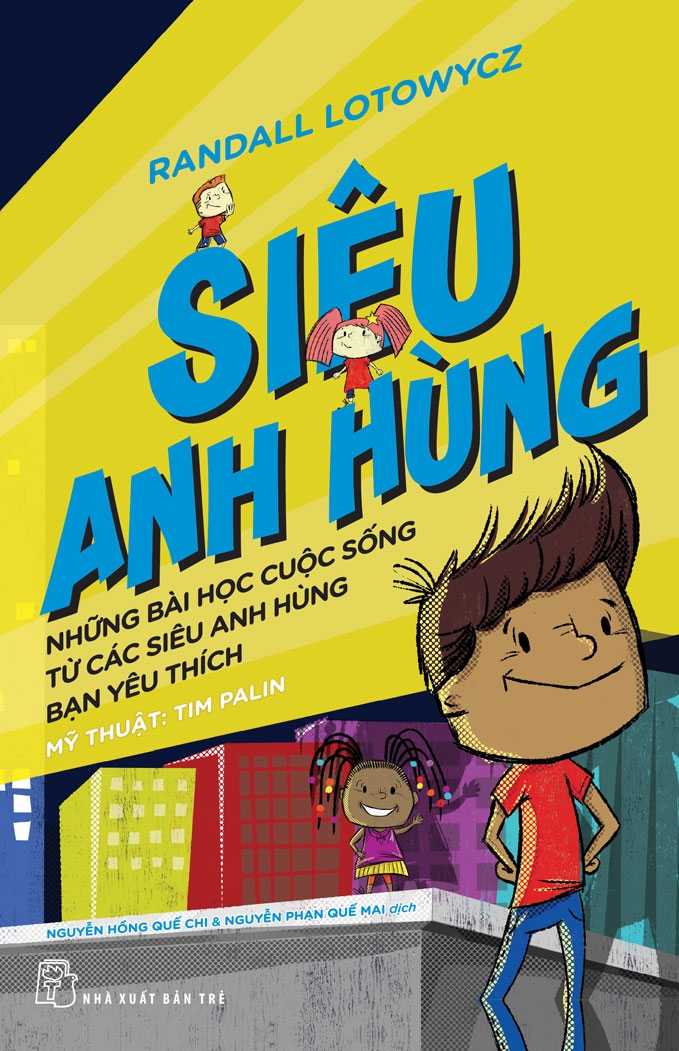 Sách NXB Trẻ - Siêu anh hùng - Những bài học cuộc sống từ các siêu anh hùng bạn yêu thích