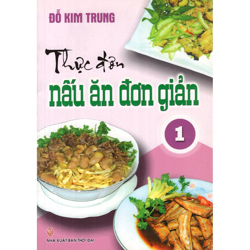 Sách thực đơn nấu ăn đơn giản tập 1 đỗ kim trung