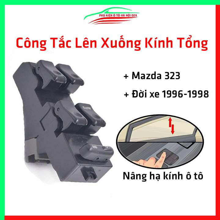 Công tắc lên xuống kính tổng ô tô mazda 323 1994-2000 mã bc8e-66-350a nâng hạ kính xe hơi