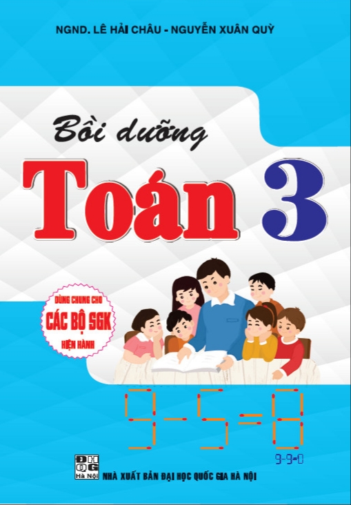 BỒI DƯỠNG TOÁN LỚP 3 (DÙNG CHUNG CHO CÁC BỘ SGK HIỆN HÀNH)