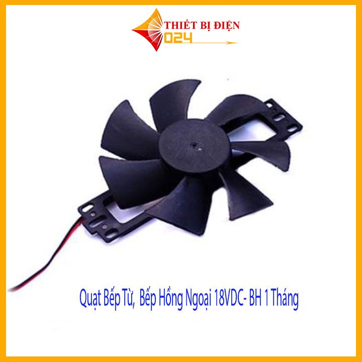 Quạt bếp từ, bếp hồng ngoại 18vdc- bh 1 tháng