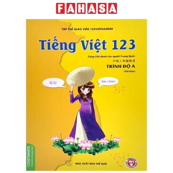 Sách Fahasa - Tiếng Việt 123 - Tiếng Việt Dành Cho Người Trung Quốc - Trình Độ A (Tái Bản 2024)