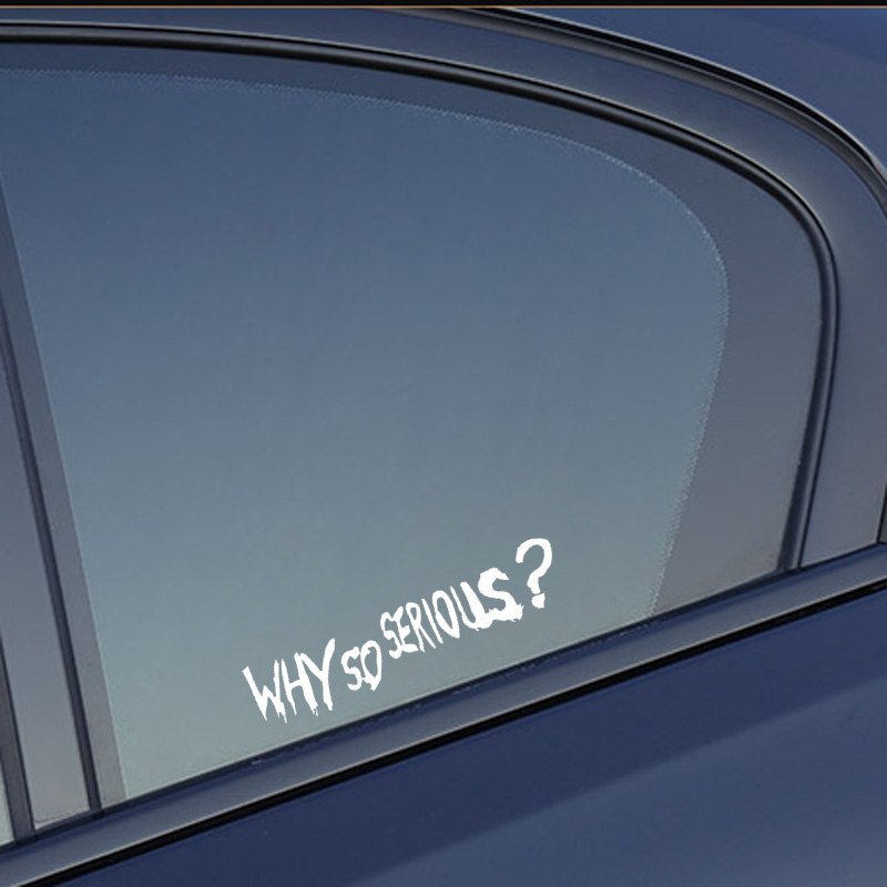 Funny Why So Serious ? Car Sticker Automobiles Motorcycles Exterior Accessories Vinyl Decals For Bmw Audi Ford Vw. 