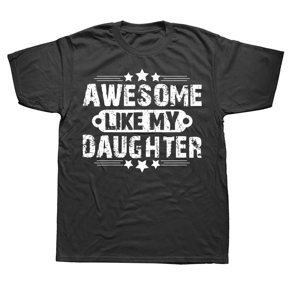 Novelty awesome like my daughter funny father's day dad joke t shirts graphic streetwear short sleeve birthday gifts t-shirt