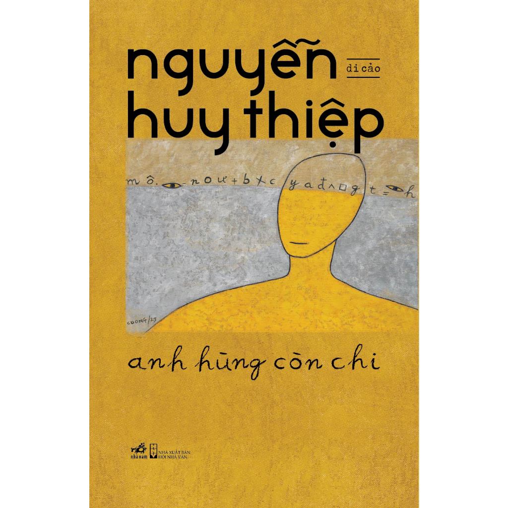 Sách - Anh hùng còn chi (Di cảo) (Nguyễn Huy Thiệp) (Nhã Nam)