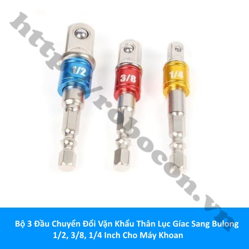 Bộ 3 đầu chuyển đổi vặn khẩu thân lục gíac sang bulong 1/2, 3/8, 1/4 inch cho máy khoan