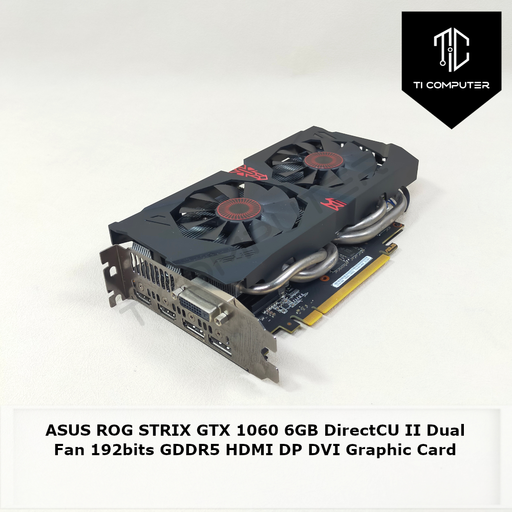 ASUS ROG STRIX GTX 1060 6GB DirectCU II Dual Fan 192bits GDDR5 HDMI DP DVI  Used Graphic Card | Lazada