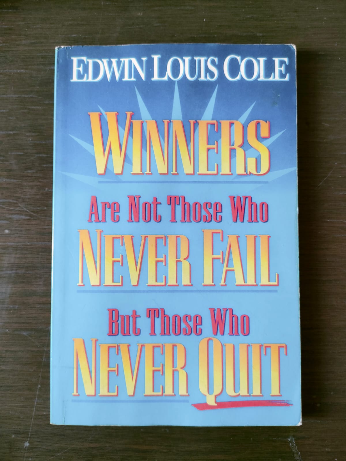 Winners are Not Those who Never Fail, But Those who Never Quit [Book]