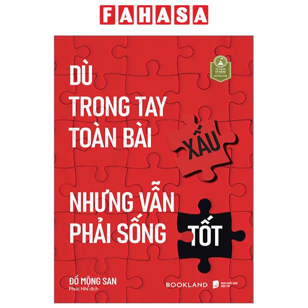 Fahasa - dù trong tay toàn bài xấu nhưng vẫn phải sống tốt