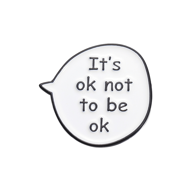I Need Some Time Alone Creative Text Dialogue Series Enamel Brooches It's Ok Not To Be Ok Metal Lapel Badge Pins Fashion Accessory Gift for Friends