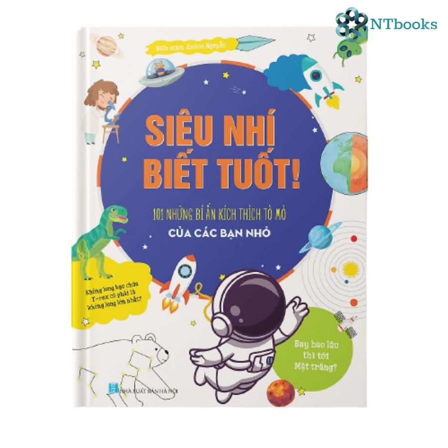 Siêu nhí biết tuốt - 101 bí ẩn kích thích tò mò của các bạn nhỏ - ntbooks