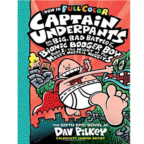 Captain Underpants #6: Captain Underpants and the Big, Bad Battle of the Bionic Booger Boy Part One