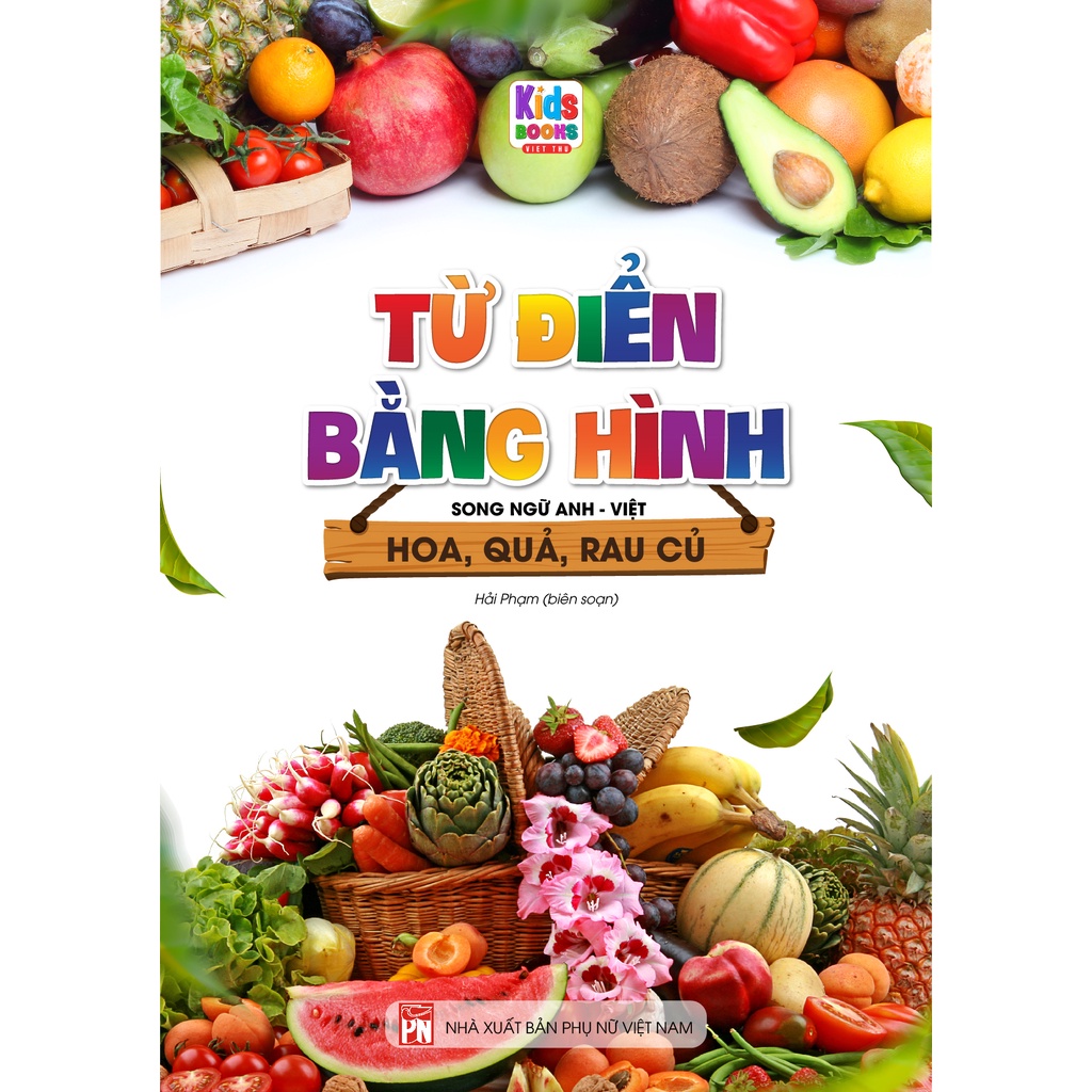 Từ Điển Bằng Hình Hoa - Quả - Rau Củ (Song Ngữ Anh - Việt) ( VT )