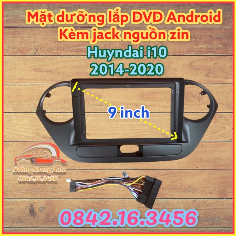 Mặt dưỡng i10 2014 - 2020, 9 inch kèm jack nguồn zin
