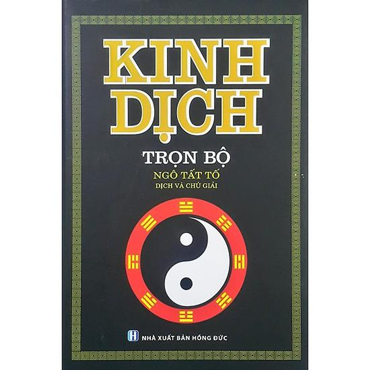 Kinh Dịch Trọn Bộ (Ngô Tất Tố Dịch Và Chú Giải)(Bìa Cứng)