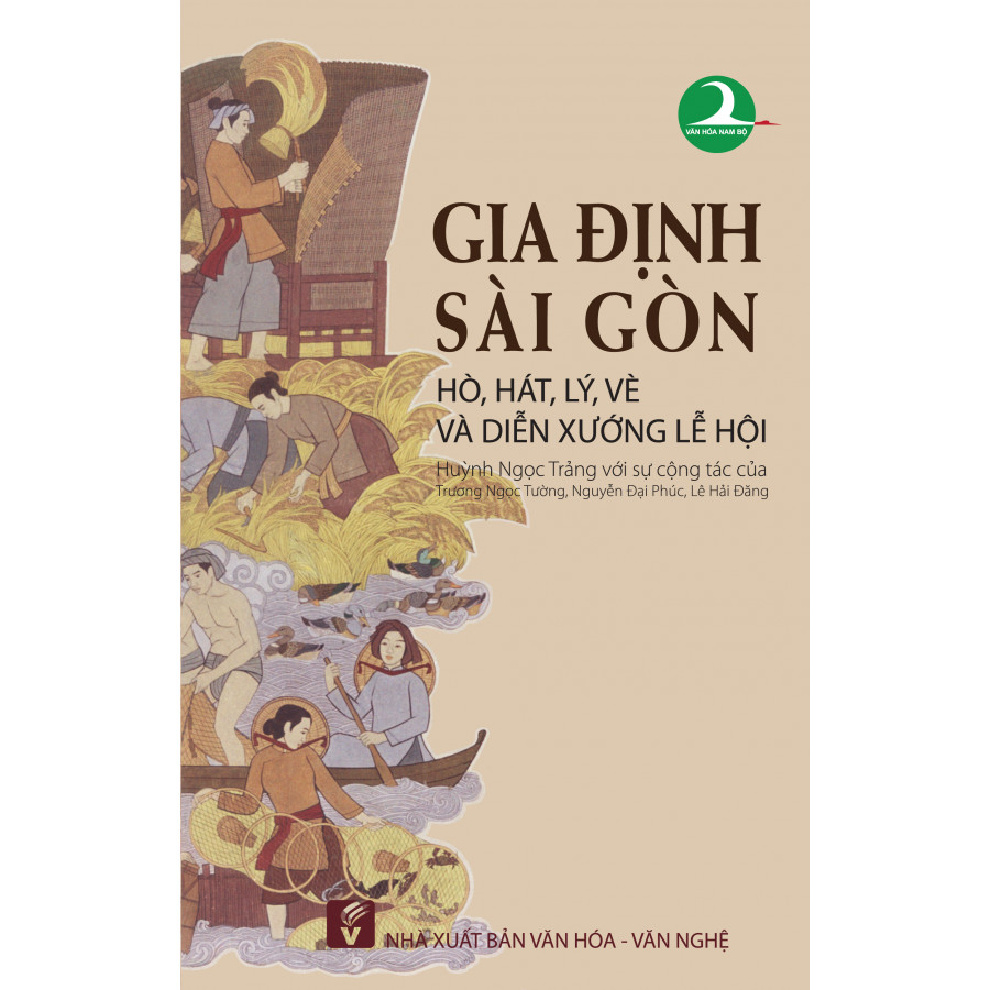 Nxbhcm - sách gia định sài gòn: hát, hò, lý, vè và diễn xướng lễ hội