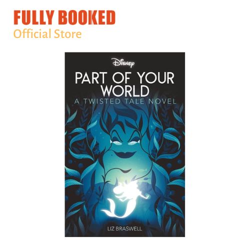 Part Of Your World A Twisted Tale by Liz Braswell - A Twisted Tale - Disney,  Princess, The Little Mermaid Books