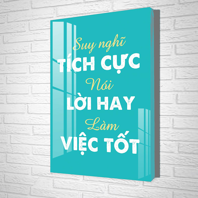 Tranh laminate - tranh treo tường văn phòng - suy nghĩ tích cực nói lời hay làm việc tốt