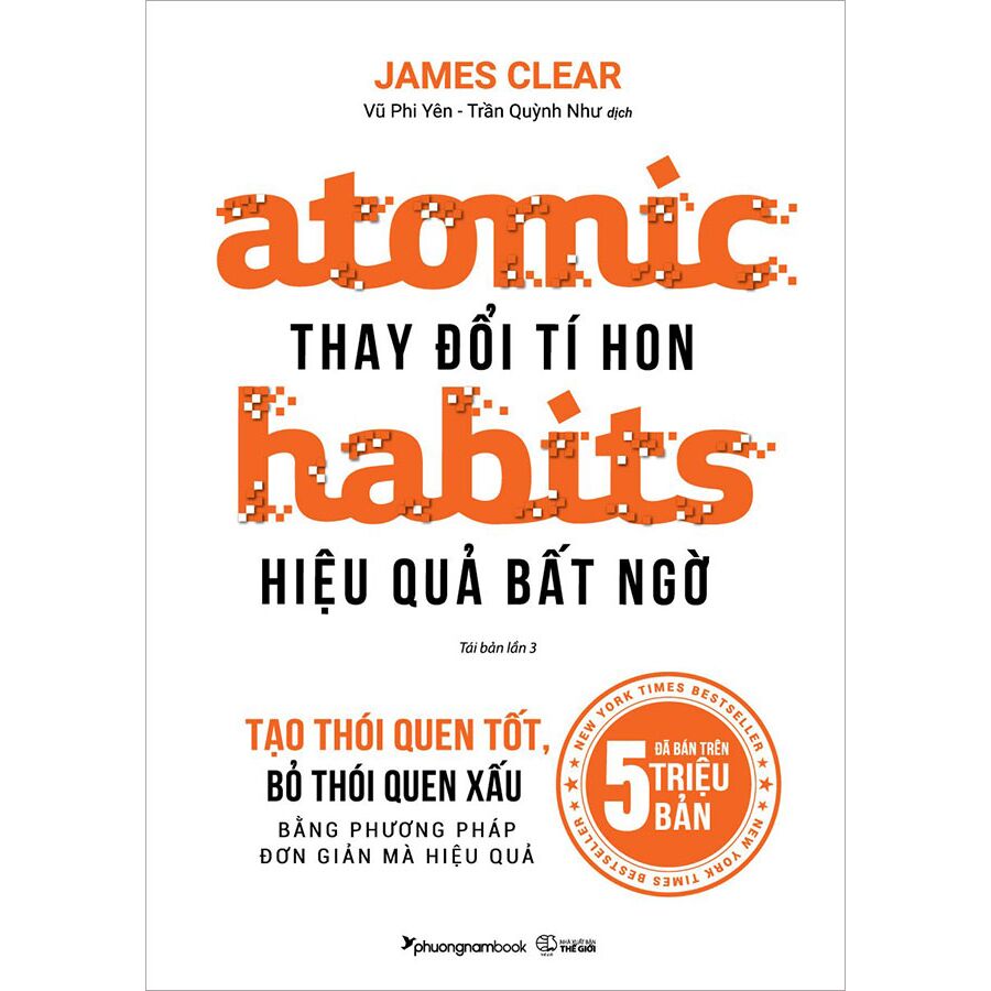 Atomic Habits - Thay Đổi Tí Hon, Hiệu Quả Bất Ngờ (Tái bản năm 2022)
