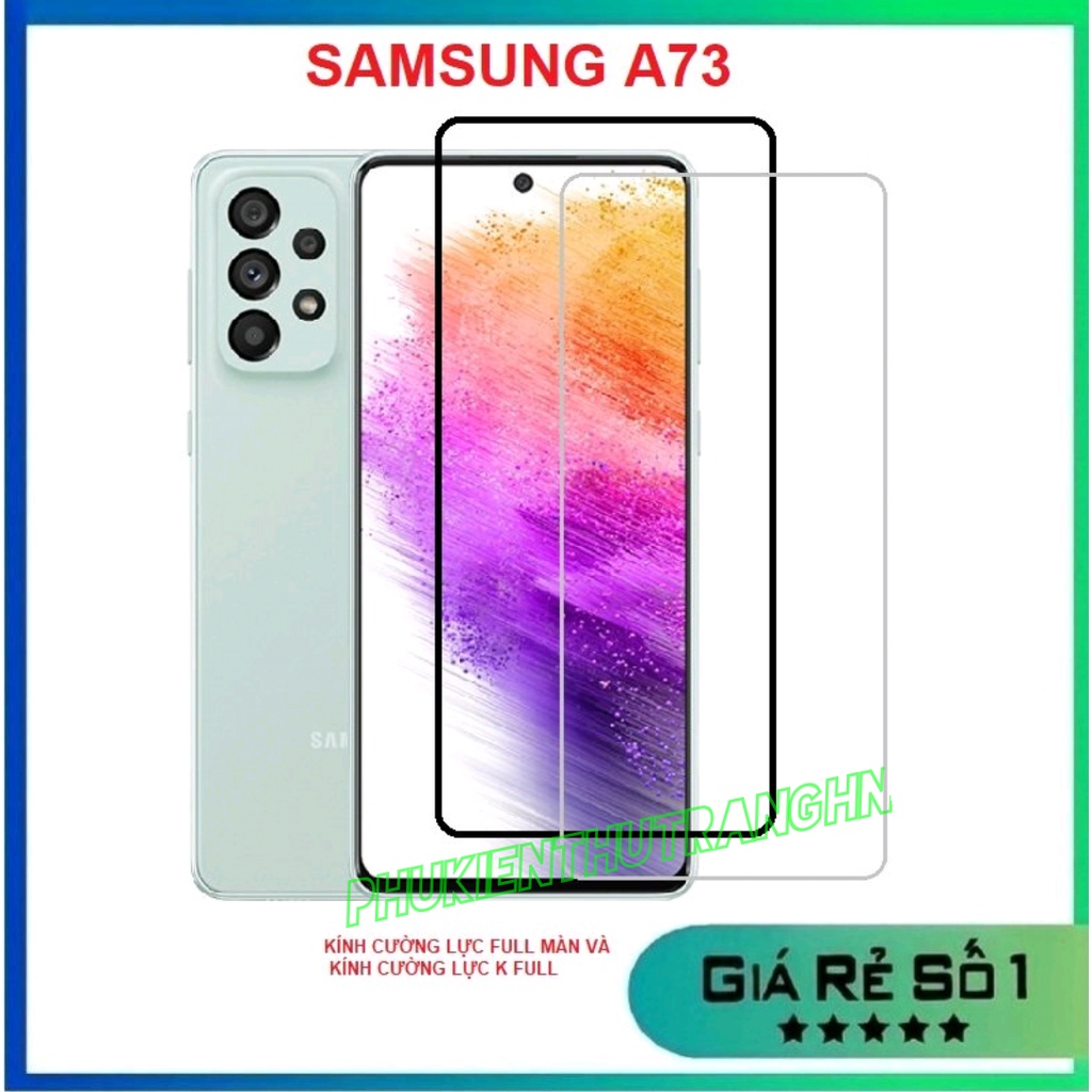 Samsung A73 - Kính cường lực full màn hình, kính cường lực trong suốt Samsung A73