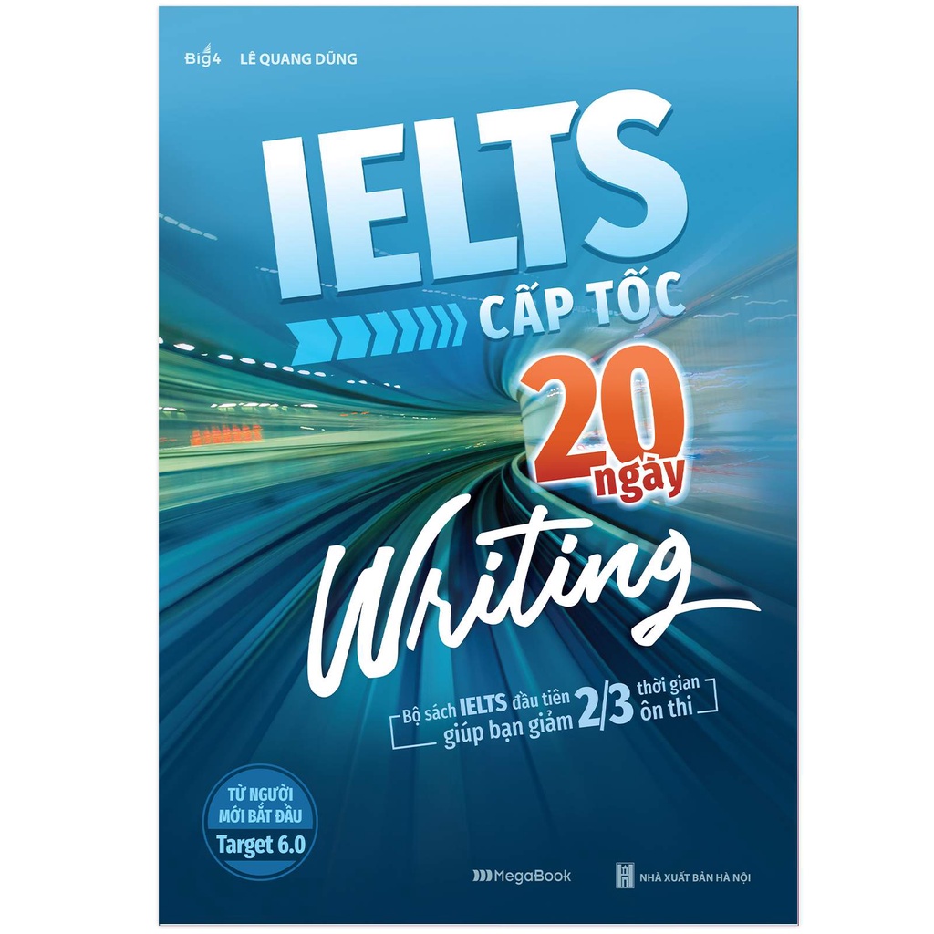 Sách IELTS Cấp Tốc - 20 Ngày Writing (Bộ sách đầu tiên giúp giảm 2/3 thời gian ôn thi)