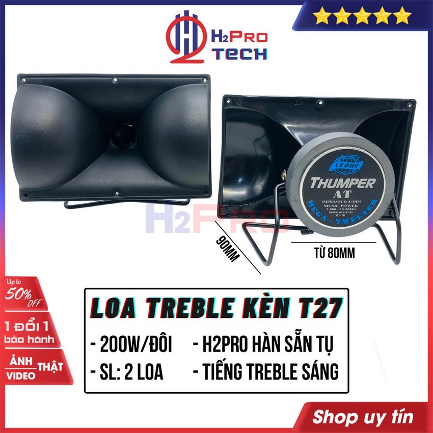 Đôi loa treble kèn, loa tép rời t27 200w chính hãng , tiếng treble sáng, nghe hay, h2pro hàn sẵn tụ-h2pro tech