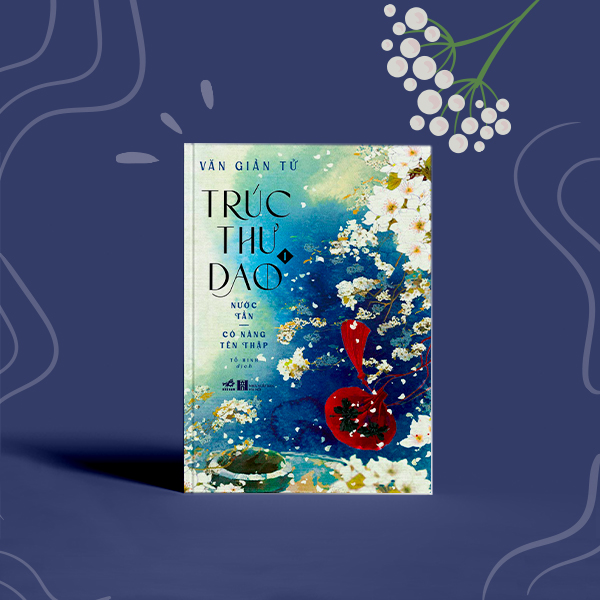 Sách - Trúc Thư Dao (Tập 1) - Nước Tần: Có Nàng Tên Thập (Nhã Nam HCM)