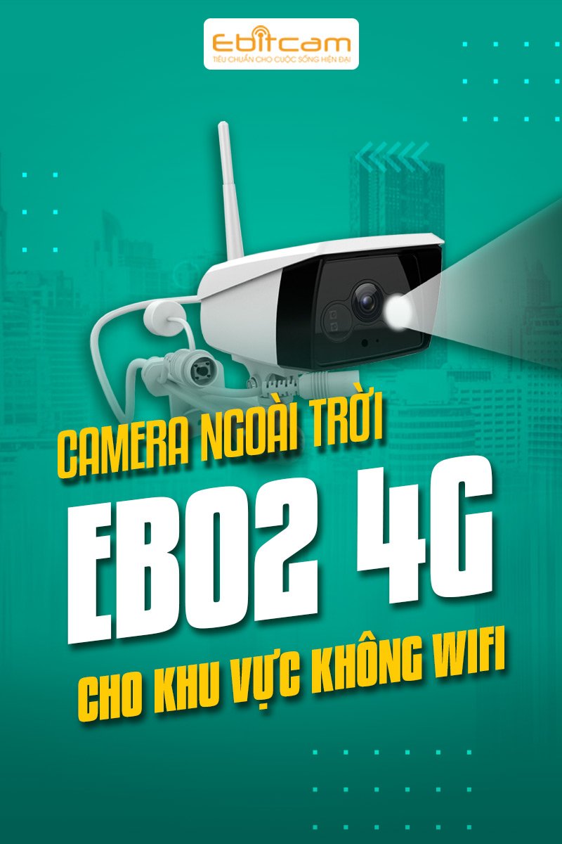 Camera IP Wifi Ebitcam EBO2 2mp dùng sim 4G - Hàng chính hãng
