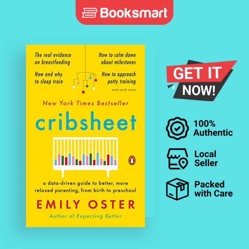 Cribsheet: A Data-Driven Guide to Better, More Relaxed Parenting