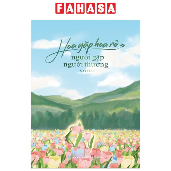Fahasa - hoa gặp hoa nở - người gặp người thương