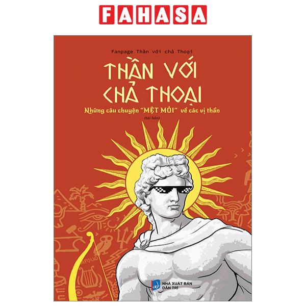 Fahasa - thần với chả thoại - những câu chuyện "mệt mỏi" về các vị thần