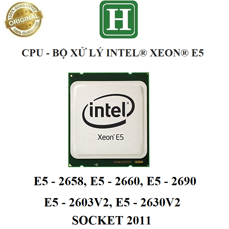 CPU Xeon E5-2658, E5-2660, E5-2690, E5-2603V2, E5-2630V2 Socket 2011, hàng chính hãng BH 3 tháng