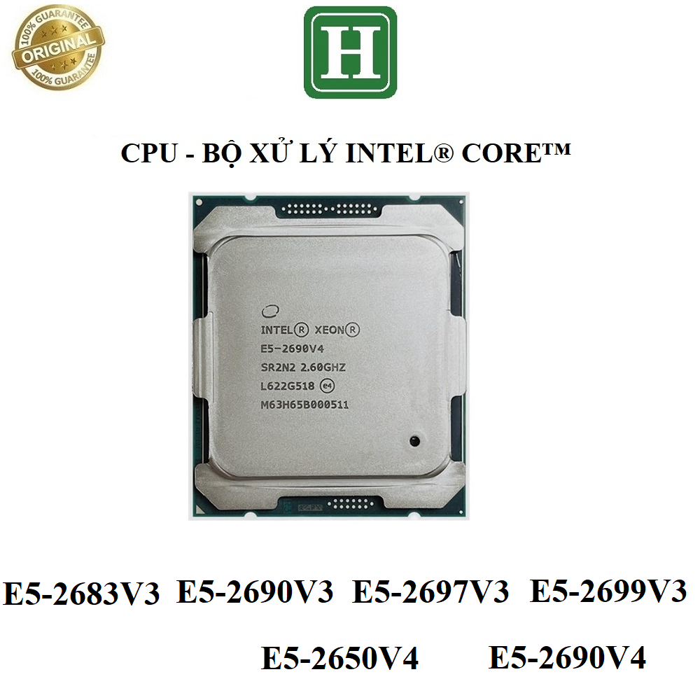 CPU Xeon E5-2683V3 E5-2690V3 E5-2697V3 E5-2699V3 E5-2650V4 E5-2690V4 socket 2011-3, hàng chính hãng BH 3 tháng