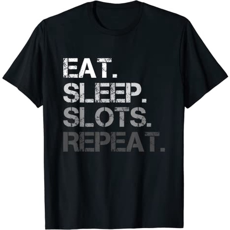 Eat Sleep Slots Repeat - Funny Slot Machine Gambling T-Shirt Fashion Clothing Tops