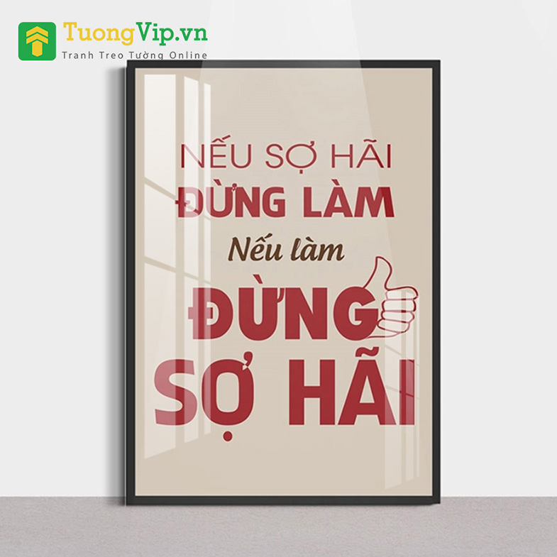 Tranh laminate - tranh treo tường văn phòng - nếu sợ hãi đừng làm nếu làm đừng sợ hãi