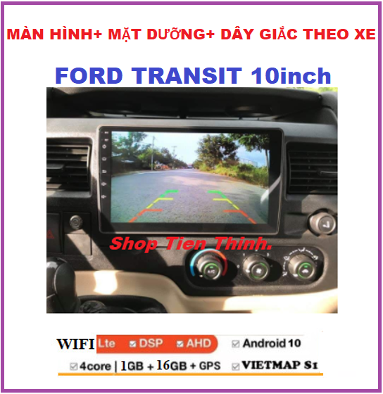 TẶNG PM VIETMAP S2.Màn hình androi 10inch+MẶT DƯỠNG và giắc zin xe FORD TRANSIT,đầu dvd androi kết nối wifi ram1G-rom16G điều khiển giọng nói, xem youtobe, camera lùi, định vị GPS HỖ TRỢ LẮP ĐẶT.Phụ kiện oto.