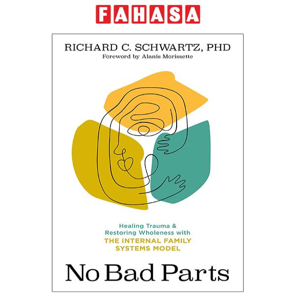 Sách Ngoại Văn - Fahasa - No Bad Parts: Healing Trauma And Restoring Wholeness With The Internal Family Systems Model