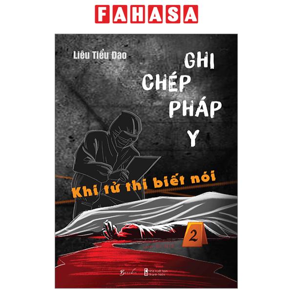 Sách Fahasa - Ghi Chép Pháp Y - Tập 2 - Khi Tử Thi Biết Nói