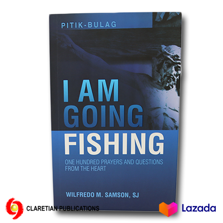 I Am Going Fishing: One Hundred Prayers and Questions from the