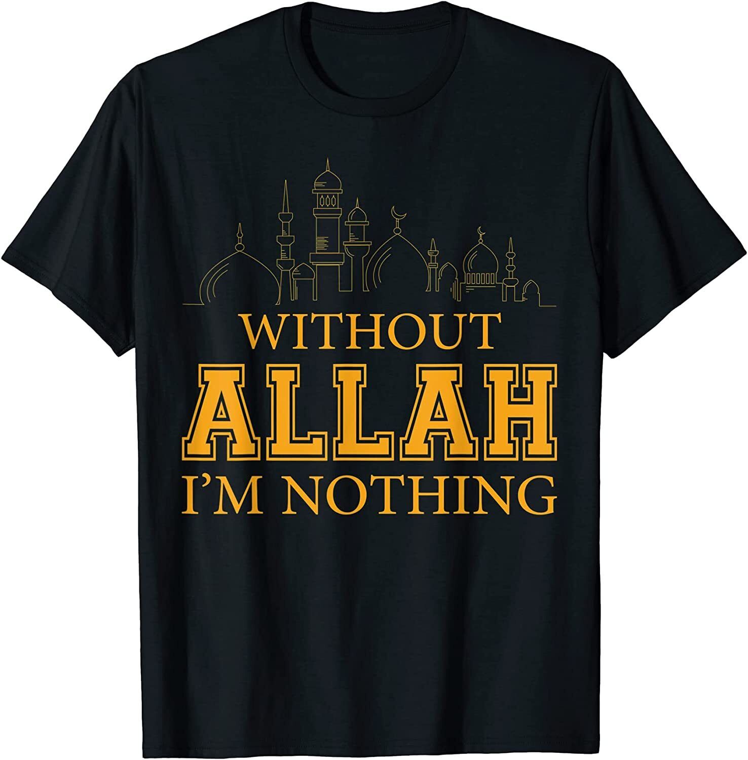 New limited without allah i'm nothing islamic muslim t-shirt